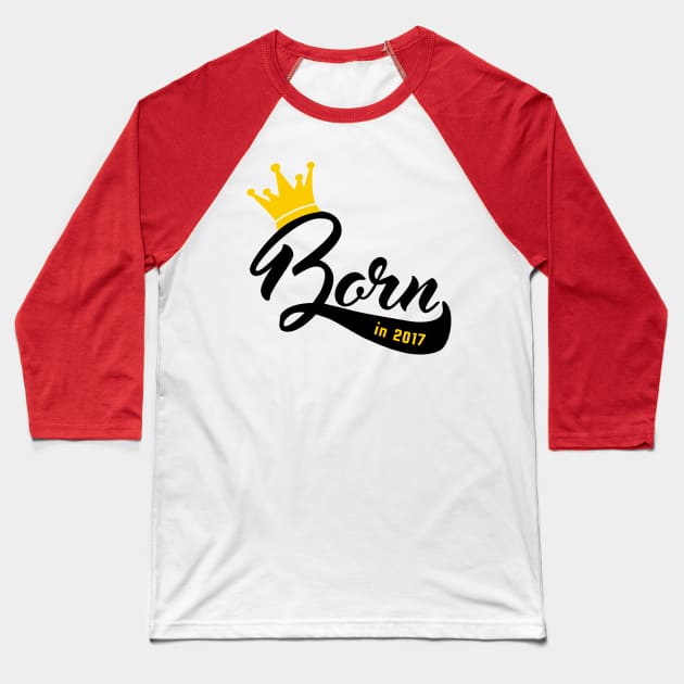 Born in 2017 Baseball T-Shirt by CheesyB